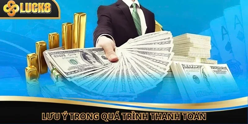 Một vài chú ý mà người chơi cần nắm khi thanh toán